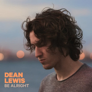 收聽Dean Lewis的Be Alright (Explicit)歌詞歌曲