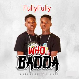 收聽FullyFully的Who Badda (Explicit)歌詞歌曲