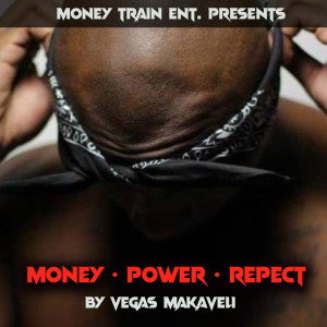 ดาวน์โหลดและฟังเพลง Money Power Respect (Explicit) พร้อมเนื้อเพลงจาก Vegas Makaveli