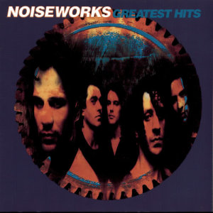 Noiseworks的專輯Greatest Hits