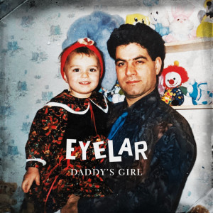 ดาวน์โหลดและฟังเพลง Daddy’s Girl พร้อมเนื้อเพลงจาก Eyelar