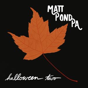 อัลบัม Halloween Two (feat. Alexa Rose) ศิลปิน Matt Pond PA