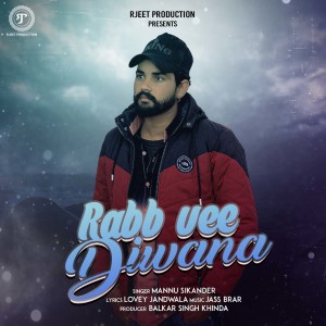 Listen to Rabb Vee Diwana song with lyrics from Manu Sikander