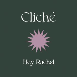 Hey Rachel的專輯Cliché