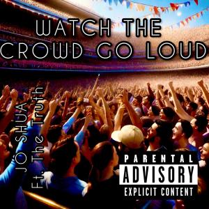 อัลบัม WATCH THE CROWD GO LOUD (feat. The Truth) [Explicit] ศิลปิน The Truth