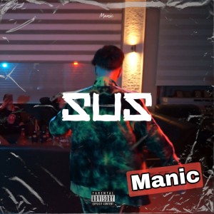 Listen to Sus (Explicit) song with lyrics from Manic
