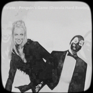 收聽Dracula的Gelato - Penguin's Game (Dracula Hard Bootleg)歌詞歌曲