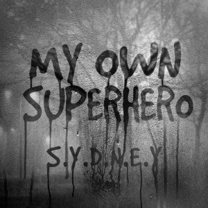 Listen to My Own Superhero song with lyrics from S.Y.D.N.E.Y