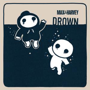 อัลบัม Drown ศิลปิน Max & Harvey