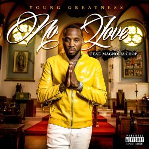 Album No Love (feat. Magnolia Chop) from Young Greatness