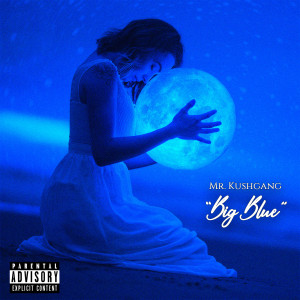 Album Big Blue (Explicit) from Mr. Kushgang