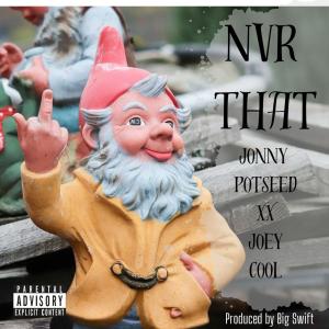 อัลบัม NVR THAT (feat. Joey Cool & Big Swift) [Explicit] ศิลปิน Joey Cool