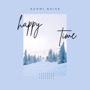 Album Happy Life oleh Kaomi Noise