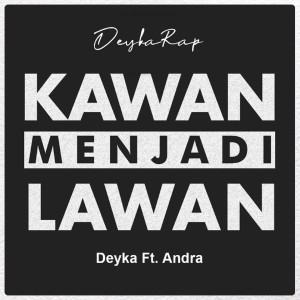 Album Kawan Menjadi Lawan oleh Deyka