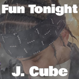 Listen to Fun Tonight (Explicit) song with lyrics from J. Cube