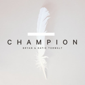 收聽Bryan & Katie Torwalt的Champion歌詞歌曲