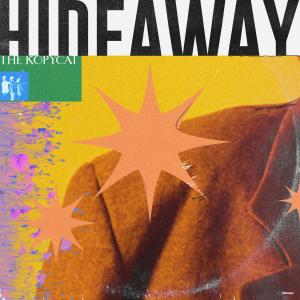 Dengarkan Hideaway lagu dari The Kopycat dengan lirik