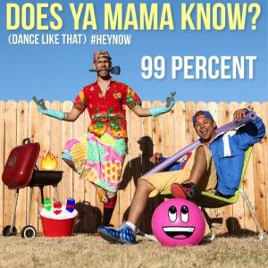 อัลบัม Does Ya Mama Know? (Dance Like That) #HEYNOW ศิลปิน 99%