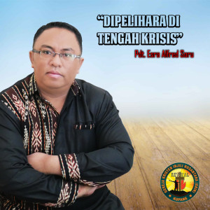 Dengarkan lagu Dipelihara Di Tengah Krisis nyanyian Pdt. Esra Alfred Soru dengan lirik