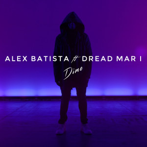 收听Alex Batista的Dime (feat. Dread Mar I)歌词歌曲