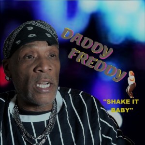 Shake It Baby (Explicit) dari Daddy Freddy