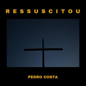 收听Pedro Costa的Ressuscitou歌词歌曲