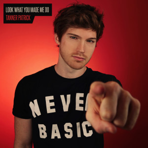 收聽Tanner Patrick的Look What You Made Me Do歌詞歌曲