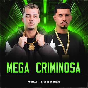 DJ LC DO SP OFICIAL的專輯MEGA CRIMINOSA (Explicit)