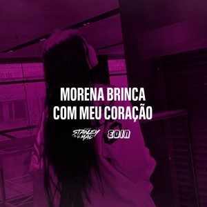 收听DJ Stanley的Morena Brinca Com Meu Coração歌词歌曲