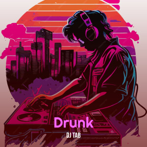 Album Drunk from DJ Tab