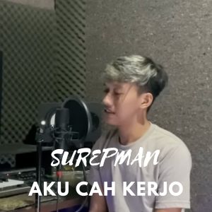 Dengarkan Aku Cah Kerjo lagu dari Surepman dengan lirik