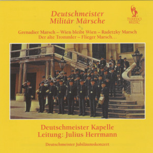 Deutschmeister Kapelle的專輯Deutschemeister: Militär Märsche