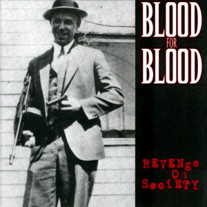 Blood For Blood的專輯Revenge On Society (Explicit)