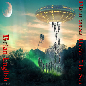 ดาวน์โหลดและฟังเพลง Disturbances Under The Sun พร้อมเนื้อเพลงจาก Brian English