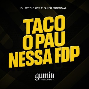 DJ XTYLE 015的專輯Taco o Pau Nessa FDP (Explicit)
