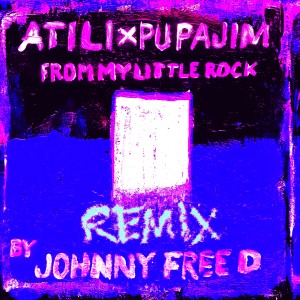 อัลบัม From My Little Rock (Johnny Free D Remix) ศิลปิน Atili