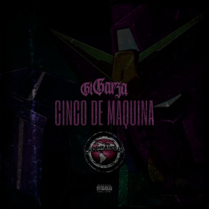GT Garza的专辑CINCO DE MAQUINA (Slowed and Chopped) [Explicit]