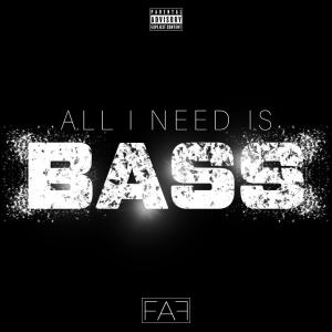 ALL I NEED IS BASS (Explicit)