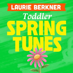 อัลบัม Toddler Spring Tunes ศิลปิน The Laurie Berkner Band