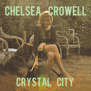 Chelsea Crowell的專輯Crystal City