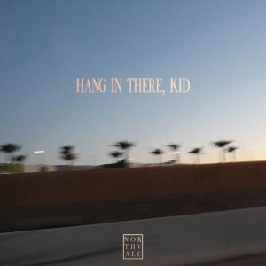 Northvale的專輯Hang In There, Kid (Explicit)