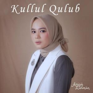 Dengarkan Kullul Qulub lagu dari Anisa Rahman dengan lirik