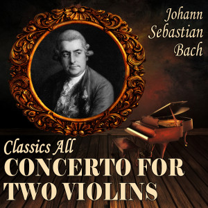 Roger Smith的專輯Johann Sebastian Bach: Classics All. Concerto for Two Violins