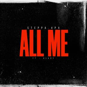 收听Steppa.4px的All Me (feat. ALADY) (Explicit)歌词歌曲