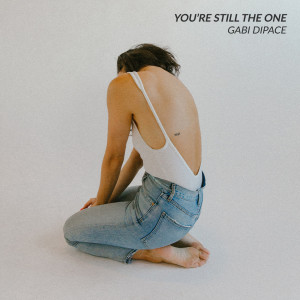收听Gabi DiPace的You're Still the One歌词歌曲