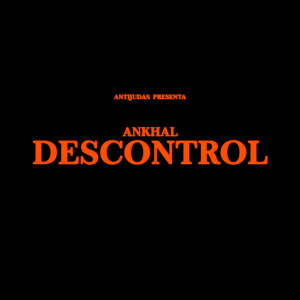 อัลบัม Descontrol (Explicit) ศิลปิน Ankhal