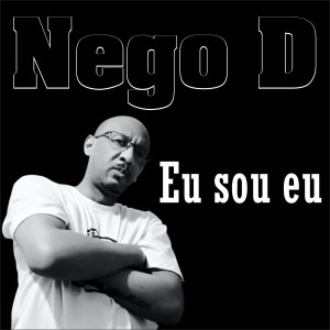 ดาวน์โหลดและฟังเพลง Eu Sou Eu พร้อมเนื้อเพลงจาก Nego D