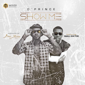 Album Show Me (feat. Small Doctor) oleh D'prince