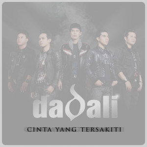 收聽Dadali的Cinta Yang Tersakiti歌詞歌曲