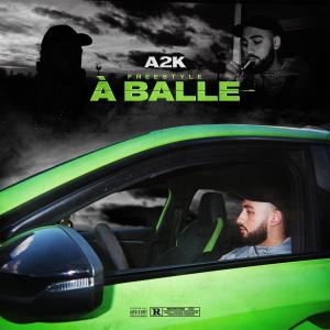 Album À balle (Freestyle) (Explicit) from A2K